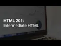 HTML 201 Intermediate HTML web development Course Introduction