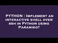 PYTHON Implement an interactive shell over ssh in Python using Paramiko
