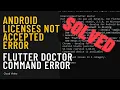 Android licenses not accepted Error flutter doctor command Error Easy Fix 2022
