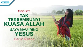 Download Tak Tersembunyi Kuasa Allah / Saya Mau Iring Yesus - Medley - Herlin Pirena (with lyric) MP3