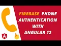 Integrate Firebase Phone Number Authentication with Angular 12 Using an Auto Focus Input Field