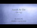 Download Lagu Surah At Tin The Fig   095   Abdullah Awad al Juhani   Quran Audio