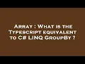 Array What is the Typescript equivalent to C LINQ GroupBy
