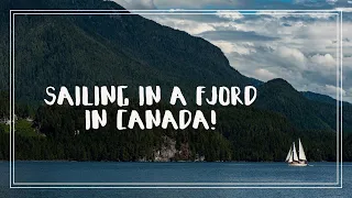 Sailing Up a Narrow Fjord in the Pacific Northwest | Chapter 4 Episode 36 | The Wayward Life