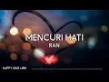 Download Lagu RAN - Mencuri Hati (Lirik)