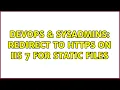 DevOps SysAdmins Redirect to HTTPS on IIS 7 for static files 2 Solutions