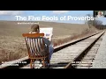 The Five Fools of Proverbs What Kind of Fool Am I Dan Gallagher