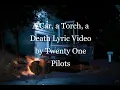 Download Lagu A Car, a Torch, a Death Lyric Video by Twenty One Pilots