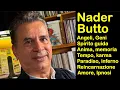 Lagu NADER BUTTO: Anima, Angeli, Geni, Spirito guida, Memoria, Tempo, Karma, Reincarnazione, Amore..