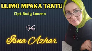 ulimo mpaka tantu isna azhar cipt rudi lanena vidio liric 
