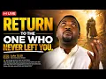 40 Days to End 2026 in Victory - Day 1 Return to the One Who Never Left You