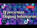 Download Lagu DJ Sloww Bass Dj tiktok viral || perceraian diujung kehancuran|| perceraian lara
