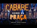 Download Lagu Cabaré - Dormi Na Praça | @LeonardoCantor @brunoemarroneoficial #CabaréRouge