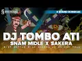 Download Lagu DJ TOMBO ATI SNAM MIDLE X SAKERA AAA DJ KARNAVAL SNAM MIDLE X SAKERA X SOUND DONGKAK