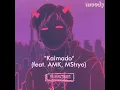 KALMADO/ Kris Delano (feat. AMK & MSTRYO) LYRICS