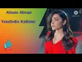 Ahsen Almaz - Yandirdin Kalbimi (Turkiye)