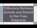 Difference Between Include and Extend in Use Case Diagrams