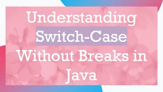 Understanding Switch-Case Without Breaks in Java