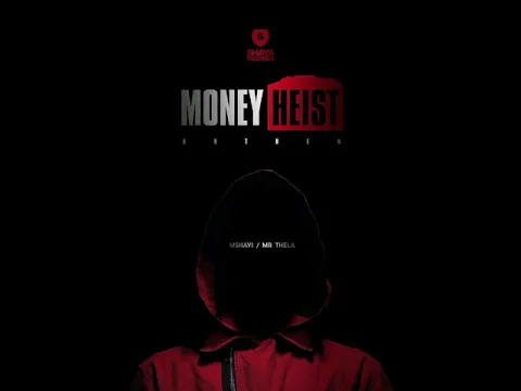 Download MP3 Mshayi & Mr Thela - Money Heist Anthem