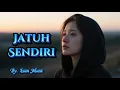 Download Lagu Jatuh Sendiri - Lagu Sedih Di Tinggal Pergi (Lirik di Deskripsi)