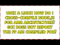 How do I cross-compile node js for ARM architecture GCC does not report the FP ABI compiled for