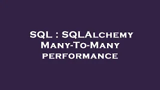 SQL SQLAlchemy Many-To-Many performance