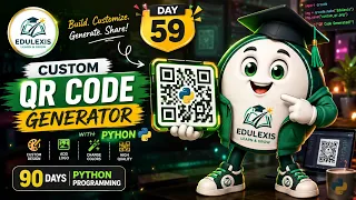 Day 59 Create a Custom QR Code Generator 90 Days of Python Edulexis