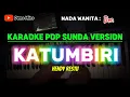 Download Lagu KATUMBIRI ~ HENDY RESTU || KARAOKE POP SUNDA VERSION - NADA WANITA ( Dm )