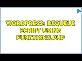 Wordpress Dequeue Script Using Functions php