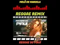 Lagu 📻{Versão Promoção} Melô de Marcela - Reggae Remix - REGGAE DO PIAUÍ