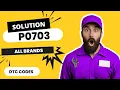 P0703 Code CAUSES and SOLUTIONS 2025