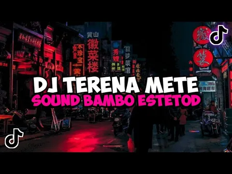 Download MP3 DJ MASHUP TERENA METE SOUND BAMBO ESTETOD JEDAG JEDUG MENGKANE VIRAL TIKTOK