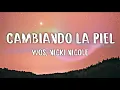 WOS, Nicki Nicole - CAMBIANDO LA PIEL (Letra/Lyrics)