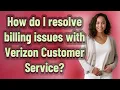 How do I resolve billing issues with Verizon Customer Service