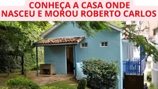 CONHECA A CASA ONDE NASCEU E MOROU ROBERTO CARLOS