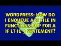 Wordpress How do I enqueue a js file in functions php for a if lt IE 9 statement