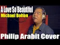 Download Lagu A Love So Beautiful - Michael Bolton (Philip Arabit Cover)