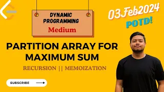 Leetcode 1043 Partition Array for Maximum Sum DP Recursion Memoization 03Feb2024