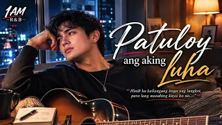 Patuloy ang Aking Luha — Kapag Tinatanggap Mo ang Wakas Kahit Masakit Pa | 1AM R&B |  BEST OPM 2026