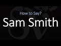 How to Pronounce Sam Smith? (CORRECTLY)