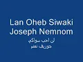 Lan Oheb Siwaki - Joseph Nemnom / لن احب سواكي - جوزيف نمنم