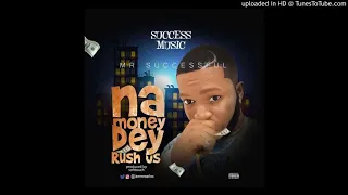 mr successful na money dey rush us