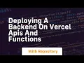 Deploying a backend on vercel apis and functions
