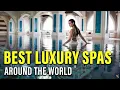 Spa Heaven Top 10 Most Luxurious SPAS Around The World You Must Visit