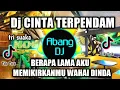 DJ CINTA TERPENDAM REMIX VIRAL TIKTOK TERBARU 2022 BERAPA LAMA AKU MEMIKIRKANMU WAHAI DINDA