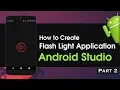 Android Studio Tutorial - How to Create Flash Light Application Part 2