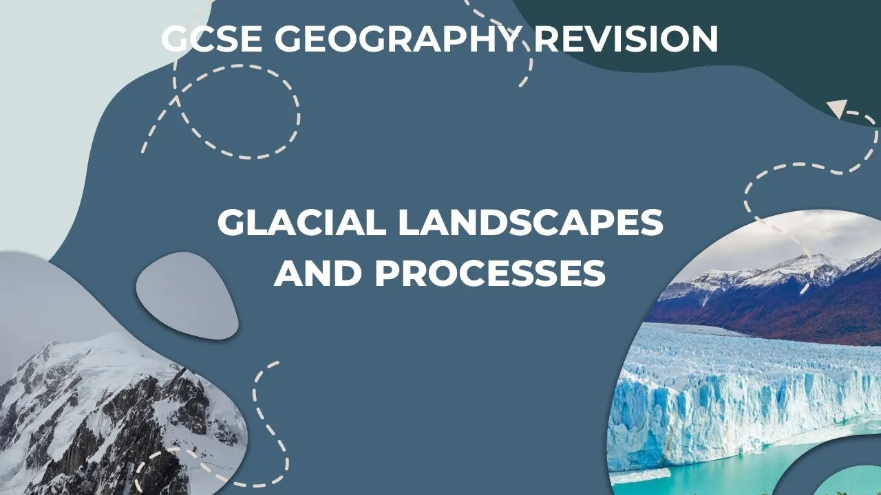 Glaciers GCSE Geography Revision