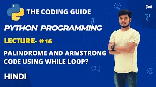 Lecture - PALINDROME AND ARMSTRONG CODE USING WHILE LOOP Python Tutorials For Beginners