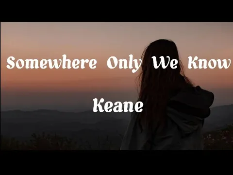 Download MP3 Keane - Somewhere Only We Know (Lyrics)