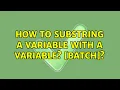 How to substring a variable with a variable BATCH
